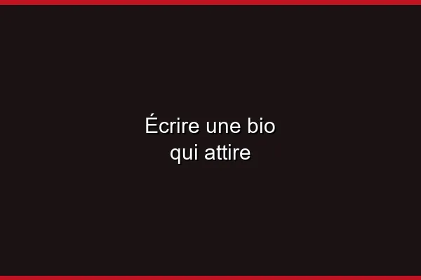 Les éléments clés d'un bon profil