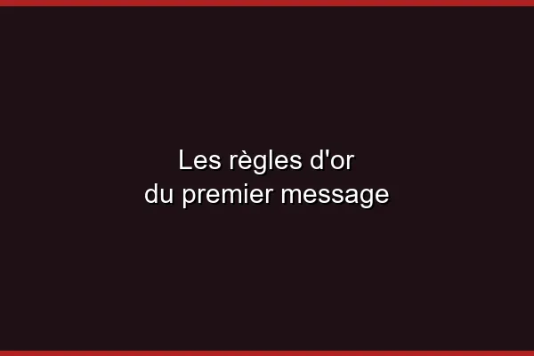 Pourquoi le premier message est crucial