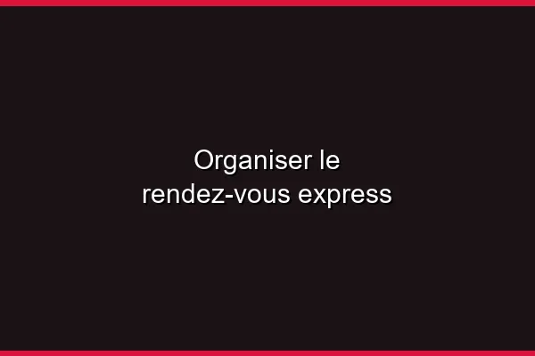 Organiser le rendez-vous en une heure